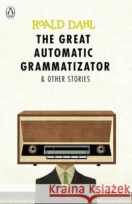 The Great Automatic Grammatizator and Other Stories Dahl, Roald 9780141365565 Penguin Random House Children's UK - książka