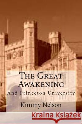 The Great Awakening: And Princeton University Kimmy Nelson 9781511444606 Createspace - książka