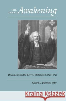 The Great Awakening: Documents on the Revival of Religion, 1740-1745 Richard Lyman Bushman 9780807842607 University of North Carolina Press - książka