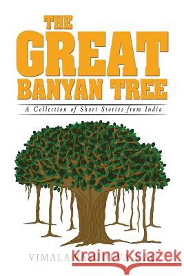 The Great Banyan Tree: A Collection of Short Stories from India Vimala Vasudeva Rao 9781514469934 Xlibris - książka