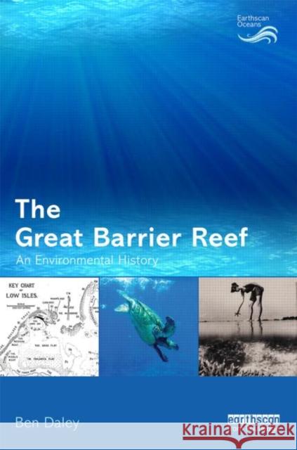 The Great Barrier Reef : An Environmental History Ben Daley 9780415824392 Routledge - książka