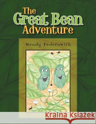 The Great Bean Adventure Wendy Federowich 9781465398062 Xlibris Corporation - książka