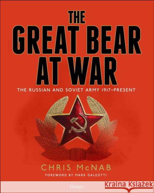 The Great Bear at War: The Russian and Soviet Army, 1917–Present Chris McNab 9781472836533 Osprey Publishing (UK) - książka