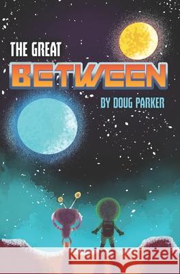 The Great Between Doug Parker 9780992266219 Happy Tales Publishing - książka