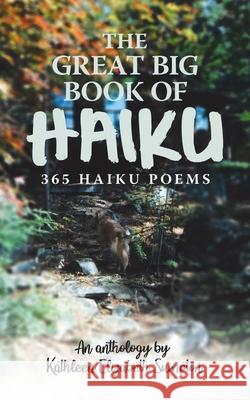 The Great Big Book of Haiku: 365 Haiku Poems Sumpton, Kathleen Elizabeth 9780228832690 Tellwell Talent - książka