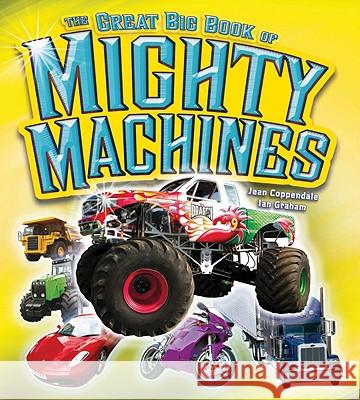 The Great Big Book of Mighty Machines Jean Coppendale Ian Graham 9781554075218 Firefly Books - książka