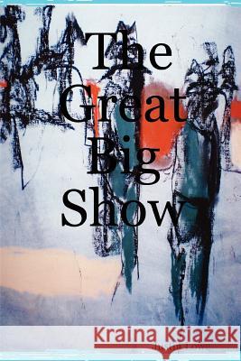 The Great Big Show Justin Lowe 9781847532343 Lulu.com - książka