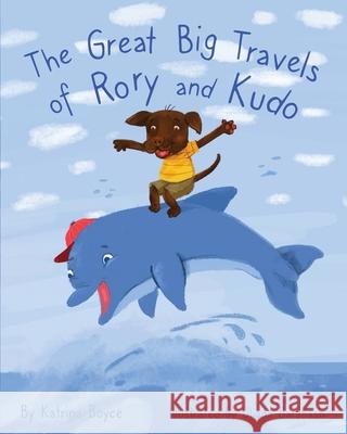 The Great Big Travels of Rory and Kudo Katrina Boyce, Uliana Barabash 9781649696960 Tablo Pty Ltd - książka