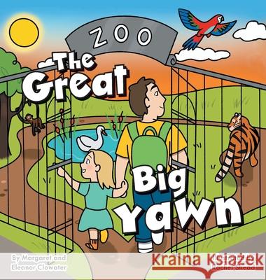 The Great Big Yawn Margaret Clowater Eleanor Clowater Rachel Shead 9781039199569 FriesenPress - książka