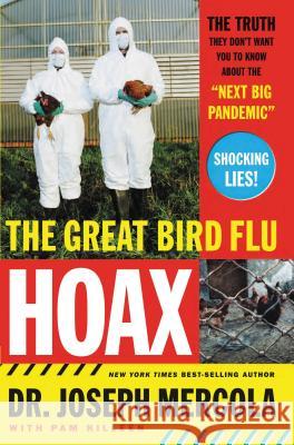 The Great Bird Flu Hoax: The Truth They Don't Want You to Know about the 'Next Big Pandemic' Mercola, Joseph 9780785297338 Thomas Nelson Publishers - książka