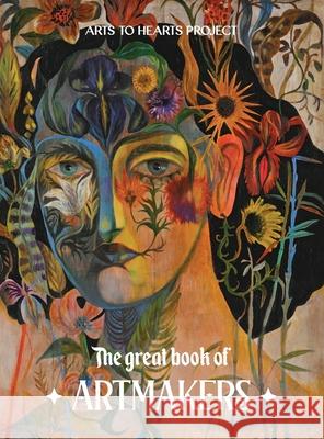 The Great Book of Art Makers 2025: 100 artists. Infinite dreams. One shared love for creation Charuka Arora Rabia Khan Asbah Gull 9788199455078 Charuka Arora Studio - książka