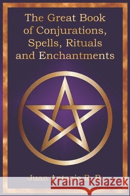 The Great Book of Conjurations, Spells, Rituals and Enchantments García, Andrés, Jesús, Ángel, Fernández, Gabriel 9798279404919 Independently Published - książka