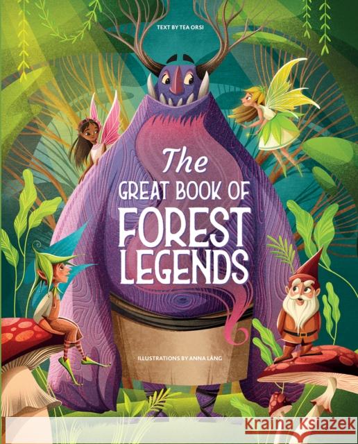 The Great Book of Forest Legends Tea Orsi 9788854419193 White Star - książka