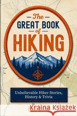 The Great Book of Hiking: Unbelievable Hiker Stories, History & Trivia Band, Bex 9781917695206 Fox & Fern Publishing - książka