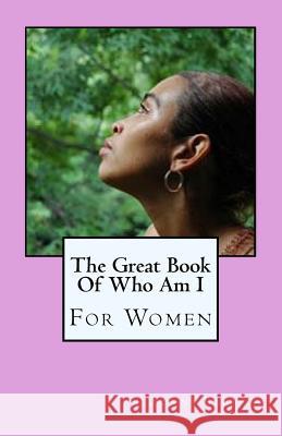 The Great Book Of Who Am I: (For Women) Barbosa, Sunni Tonitia 9781546576082 Createspace Independent Publishing Platform - książka