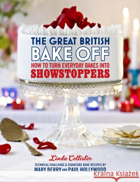 The Great British Bake Off: How to Turn Everyday Bakes Into Showstoppers Collister, Linda 9781849904636  - książka