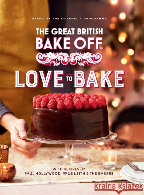 The Great British Bake Off: Love to Bake The Bake Off Team 9780751574685 Little, Brown Book Group - książka