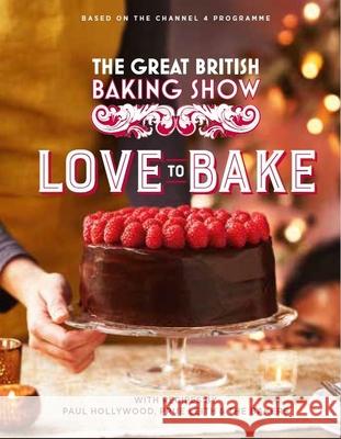 The Great British Baking Show: Love to Bake Paul Hollywood Prue Leith 9780751583052 Quercus Books - książka