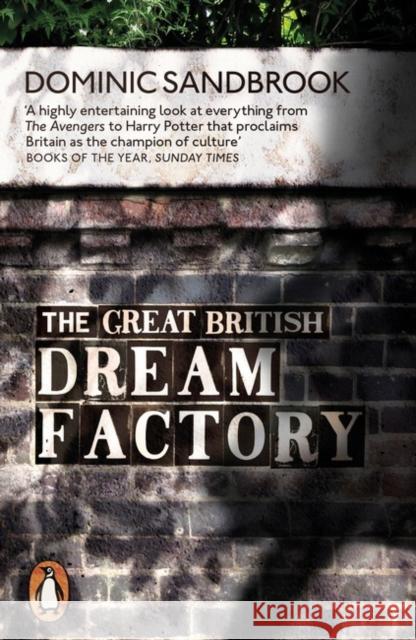 The Great British Dream Factory: The Strange History of Our National Imagination Dominic Sandbrook 9780141979304 Penguin Books Ltd - książka