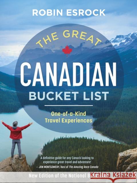The Great Canadian Bucket List: One-of-a-Kind Travel Experiences Robin Esrock 9781459753969 Dundurn Press - książka