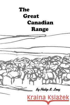 The Great Canadian Range Philip S. Long 9781544729411 Createspace Independent Publishing Platform - książka