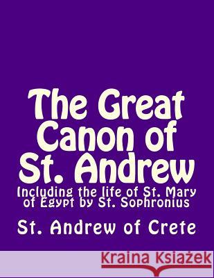 The Great Canon of St. Andrew of Crete James a. Ward St Andrew St Sophronius 9781495409097 Createspace - książka