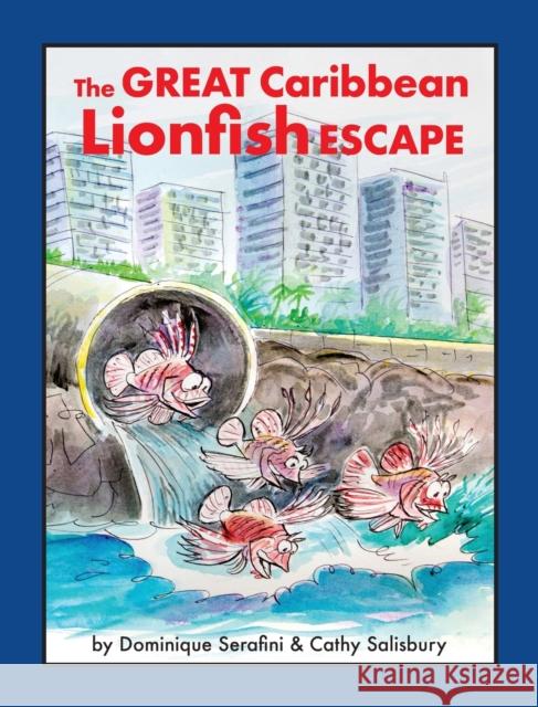 The Great Caribbean Lionfish Escape Serafini Dominique Serafini 9780973059878 Cathy Salisbury - książka