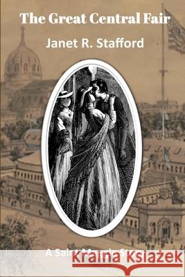 The Great Central Fair: A Saint Maggie Story Janet R Stafford 9780999228562 Squeaking Pips Press, Inc. - książka
