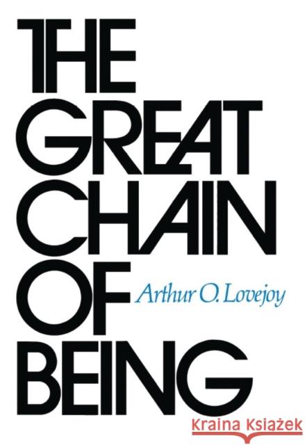 The Great Chain of Being: A Study of the History of an Idea Lovejoy, Arthur O. 9780674361539 Harvard University Press - książka