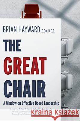 The Great Chair: A Window on Effective Board Leadership Brian Hayward 9781525578922 FriesenPress - książka