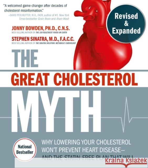 The Great Cholesterol Myth, Revised and Expanded: Why Lowering Your Cholesterol Won't Prevent Heart Disease--and the Statin-Free Plan that Will - National Bestseller Stephen T., M.D. Sinatra 9781592339334 Fair Winds Press - książka