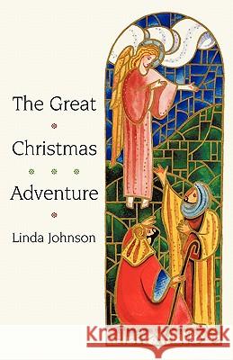 The Great Christmas Adventure Linda Johnson 9781449704940 WestBow Press - książka