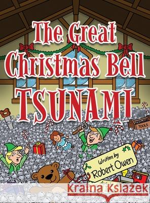 The Great Christmas Bell Tsunami Robert Owen 9781649131782 Dorrance Publishing Co. - książka
