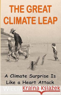 The Great Climate Leap: A Climate Surprise Is Like a Heart Attack William H. Calvin 9781475149340 Createspace Independent Publishing Platform - książka