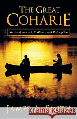 The Great Coharie: Stories of Survival, Resilience, and Redemption Smith, James a. 9781458207777 Abbott Press - książka