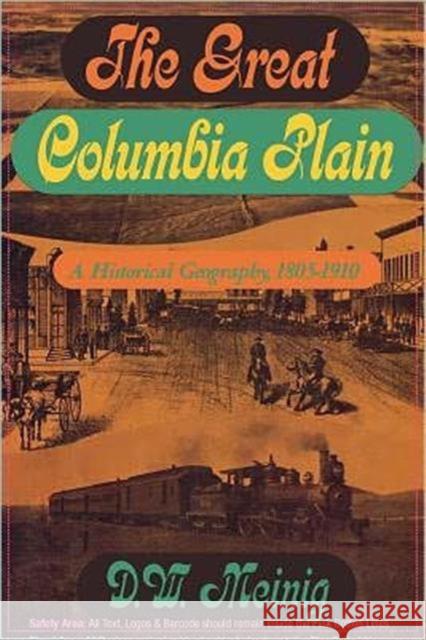 The Great Columbia Plain: A Historical Geography, 1805-1910 Meinig, Donald W. 9780295974859 University of Washington Press - książka