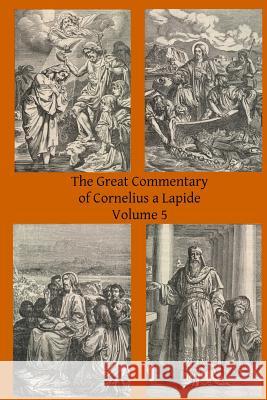 The Great Commentary of Cornelius a Lapide Cornelius A Thomas W. Mossma Brother Hermenegil 9781497310094 Createspace - książka