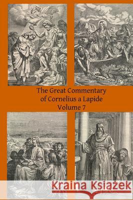 The Great Commentary of Cornelius a Lapide Cornelius A Thomas W. Mossma Brother Hermenegil 9781497310254 Createspace - książka