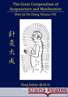 The Great Compendium of Acupuncture and Moxibustion Volume VIII Yue Lu 9780979955273 Chinese Medicine Database - książka