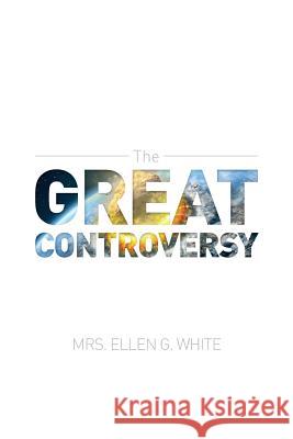 The Great Controversy 1888 Edition Ellen G. White 9780994115140 Lang Book Publishing, Limited - książka