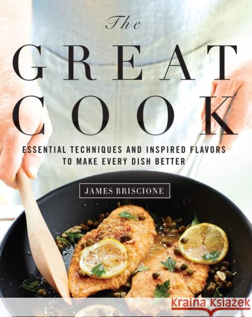 The Great Cook: Essential Techniques and Inspired Flavors to Make Every Dish Better Cooking Light Magazine 9780848739911 Oxmoor House - książka