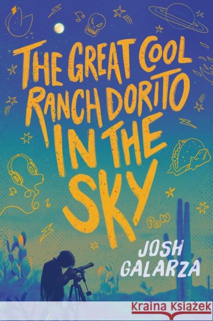 The Great Cool Ranch Dorito in the Sky Josh Galarza 9781250907714 Henry Holt & Company - książka