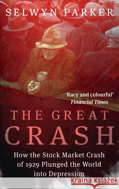 The Great Crash: How the Stock Market Crash of 1929 Plunged the World into Depression Selwyn Parker 9780349431192 Little, Brown Book Group - książka