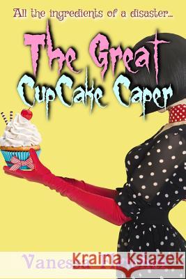 The Great Cup Cake Caper Vanessa Fletcher 9781548959890 Createspace Independent Publishing Platform - książka