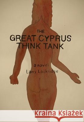 The Great Cyprus Think Tank Larry Lockridge Marcia Scanlon 9781771804974 Iguana Books - książka