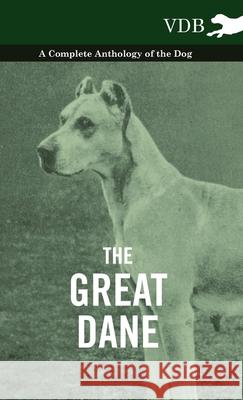 The Great Dane - A Complete Anthology of the Dog Various 9781445527321 Vintage Dog Books - książka