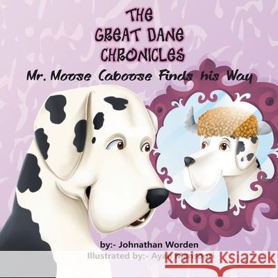 The Great Dane Chronicles: Mr. Moose Caboose Finds His Way Johnathan Worden 9780578894249 My Guardian Publications, LLC - książka