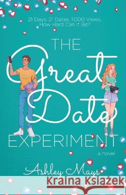 The Great Date Experiment Ashley Mays 9781941720936 Whitespark - książka