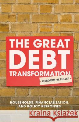 The Great Debt Transformation: Households, Financialization, and Policy Responses Fuller, G. 9781137548726 Palgrave MacMillan - książka