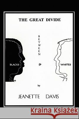 The Great Divide Between Blacks & Whites Jeanette Davis 9781439218259 Booksurge Publishing - książka